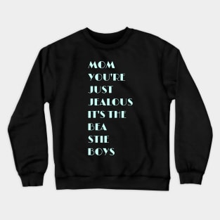 Mom, You're Just Jealous Crewneck Sweatshirt